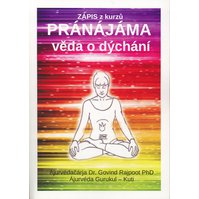 Kniha - Pránájáma -věda o dýchání , zápis z kurzů, Dr.Govind Rajpoot PhD